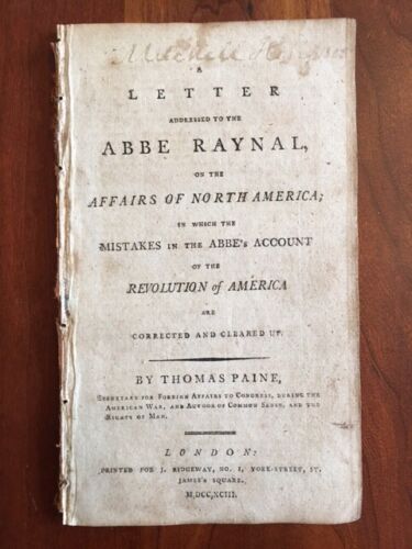 Item #100541 Letter addressed to the abbe Raynal on the affairs of North America : in which the mistakes in the abbe's account of the revolution of America are corrected and cleared up. Thomas Paine.