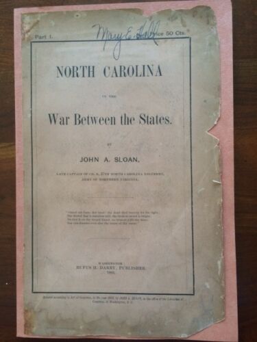 Item #100543 NORTH CAROLINA IN THE WAR BETWEEN THE STATES. PART 1 BY JOHN A. SLOAN, LATE CAPTAIN OF CO. B, 27TH NORTH CAROLINA REGIMENT, ARMY OF NORTHERN VIRGINIA. John A. Sloan.