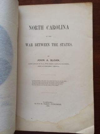 NORTH CAROLINA IN THE WAR BETWEEN THE STATES. PART 1 BY JOHN A. SLOAN, LATE CAPTAIN OF CO. B, 27TH NORTH CAROLINA REGIMENT, ARMY OF NORTHERN VIRGINIA