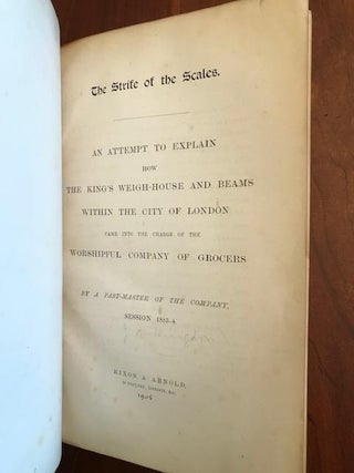 Strife of the Scales. An Attempt to Explain how the King's Weigh-House and Beams within the City of London Came into the Charge of the Worshipful Company of Grocers.