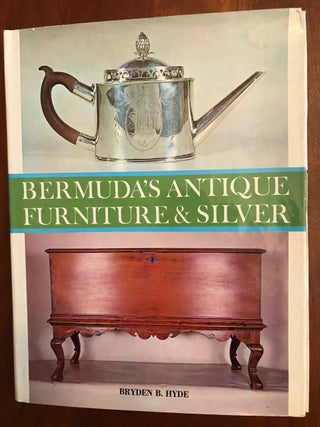 Item #100595 Bermuda's Antique Furniture and Silver. Bryden Bordley Hyde