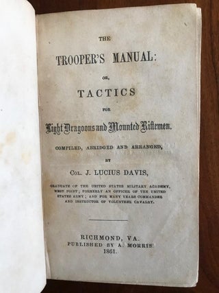 Item #100641 The Trooper's Manual: or Tactics for Light Dragoons and Mounted Riflemen. Col. J....