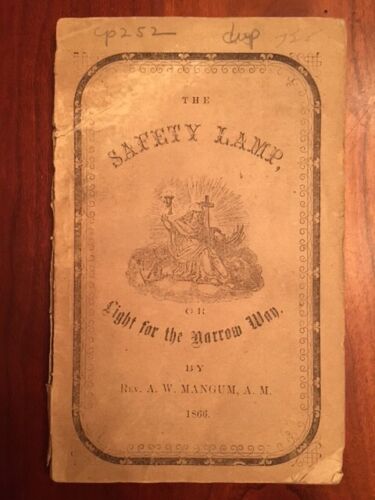 Item #100657 The Safety Lamp, or, Light for the Narrow Way. Rev. Adolphus W. Mangum.