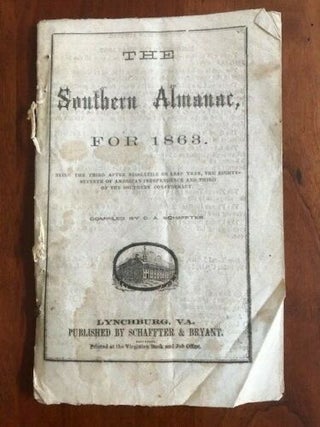 Item #100665 The Southern Almanac, for 1863 : being the third after bissextile or leap year, the...