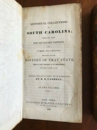 Historical Collections of South Carolina Embracing Many Rare and Valuable Pamphlets and Other Documents, Relating to the History of That State from its Discovery Until its Independence in 1776. Two volumes