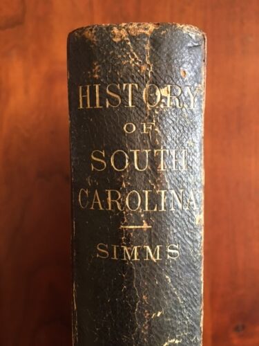Item #100680 The History of South Carolina from Its European Discovery to Its Erection Into a Republic with a Supplementary Book Bringing the Narrative Down to the Present Time. William Gilmore Simms.