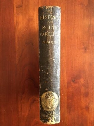 The History of South Carolina from Its European Discovery to Its Erection Into a Republic with a Supplementary Book Bringing the Narrative Down to the Present Time
