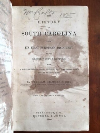 The History of South Carolina from Its European Discovery to Its Erection Into a Republic with a Supplementary Book Bringing the Narrative Down to the Present Time