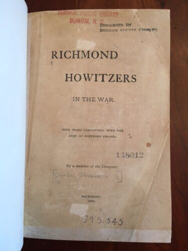Item #100687 RICHMOND HOWITZERS IN THE WAR. FOUR YEARS CAMPAIGNING WITH THE ARMY OF NORTHERN VIRGINIA. Frederick Stone Daniel.
