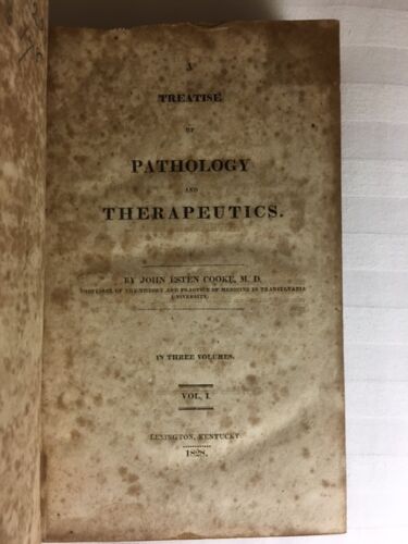 Item #100688 A Treatise Of Pathology and Therapeutics, Volume 1. Professor of the Theory John Esten Cooke, Practice of Medicine in Transylvania University.