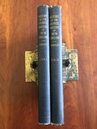 Item #100695 History of the Granite Industry of New England. Two Volume Set. Arthur W. Brayley