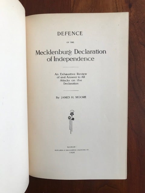 Item #100698 Defence of the Mecklenburg Declaration of Independence An Exhaustive Review of and Answer to All Attacks on the Declaration. James H. Moore.