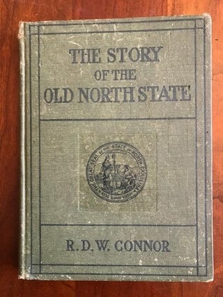 Item #100709 The Story of the Old North State (North Carolina). R D. W. Connor