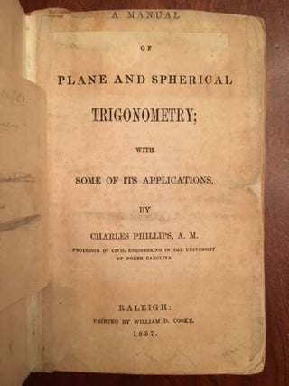 Item #100738 A manual of plane and spherical trigonometry : with some of its applications....