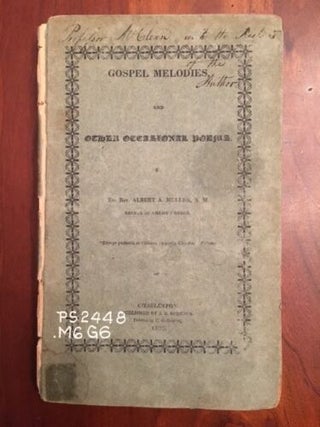 Item #100744 Gospel Melodies, and Other Occasional Poems. Albert Arney Muller