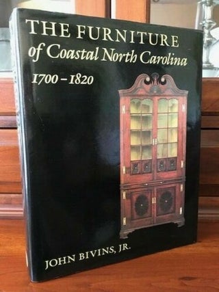 Item #100764 The Furniture of Coastal North Carolina, 1700-1820. John Bivins Jr