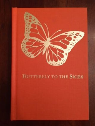 Item #100765 Butterfly to the Skies: The Courageous Life and Inspiring Poetry of Carrie Ella...