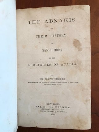 Item #100770 The Abnakis and Their History. Or Historical Notices on the Aborigines Of Acadia....