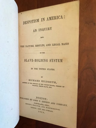 Item #100778 Despotism in America. An Inquiry Into the Nature, Results, and Legal Basis of the...