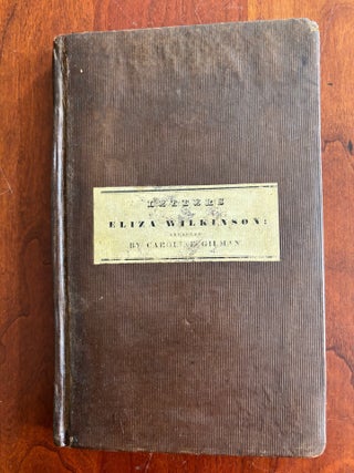 Letters of Eliza Wilkinson: During the Invasion and Possession of Charleston, South Carolina, by the British in the Revolutionary War.