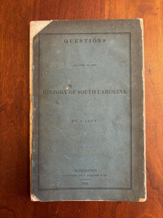 Item #100820 Questions Adapted to the History of South Carolina. A Lady