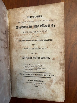 Item #100871 MEMOIRS OF THE ILLUSTRIOUS CITIZEN AND PATRIOT ANDREW JACKSON, LATE MAJOR-GENERAL IN...