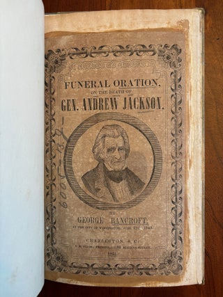 Item #100878 FUNERAL ORATION ON THE DEATH OF GENERAL ANDREW JACKSON. George Bancroft