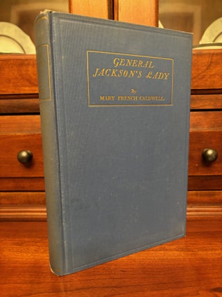 Item #100921 General Jackson's Lady: A Story of the Life and Times of Rachel Donelson Jackson,...