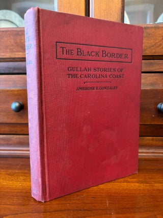 Item #100948 THE BLACK BORDER Gullah Stories of the Carolina Coast (With a Glossary). Ambrose E....