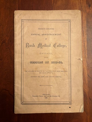 Item #100963 Thirty-Eighth Annual Announcement of Rush Medical College, Chicago, For the Session...
