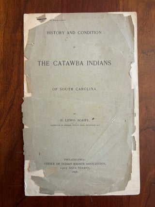 Item #100972 History and Condition of the Catawba Indians of South Carolina. H. Lewis Scaife