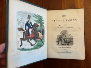 Life of General Marion; Embracing Anecdotes illustrative of His Character