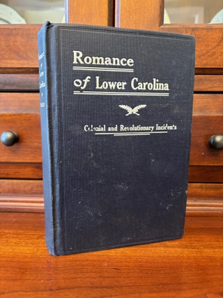 The Romance of Lower Carolina: Historic, Romantic and Traditional Incidents. Irvine C. Walker.