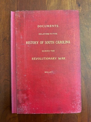 Item #100991 Documents Relating to the History of South Carolina During the Revolutionary War. A...