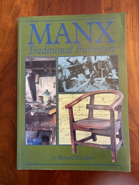 Manx Traditional Furniture: A Catalogue of the Furniture Collections of ...