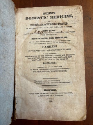Item #101012 Gunn's Domestic Medicine or Poor Man's Friend. In the Hours of Affliction, Pain, and...