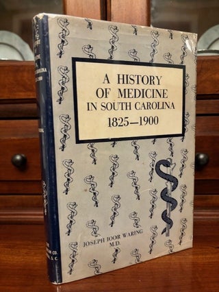 Item #101025 A History of Medicine In South Carolina 1825-1900. M. D. Joseph Ioor Wing