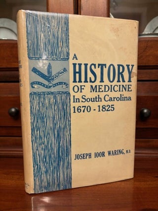Item #101026 A History of Medicine In South Carolina 1670-1825. M. D. Joseph Ioor Wing