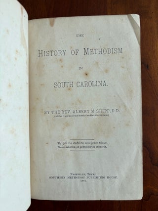 Item #101052 The History of Methodism in South Carolina. Albert M. Shipp