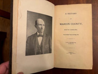 Item #101067 History of Marion County, South Carolina, From Its Earliest Times to the Present,...