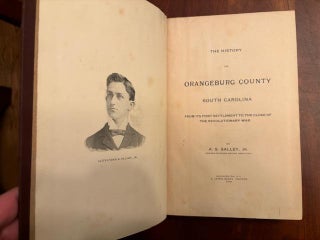 Item #101068 The History of Orangeburg County, South Carolina, from its First Settlement to the...