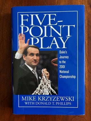 Item #101071 Five-Point Play: Duke's Journey to the 2001 National Championship. Mike Krzyzewski