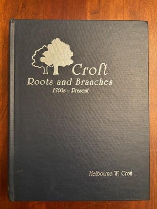 Item #101096 Croft: Roots and Branches; 1700-Present. Melbourne W. Croft