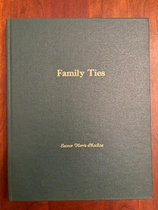 Item #101100 Family Ties. Eleanor Harris MacRae
