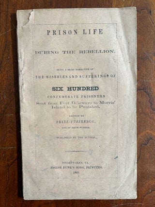 Item #101107 PRISON LIFE DURING THE REBELLION Being a Brief Narrative of The Miseries and...