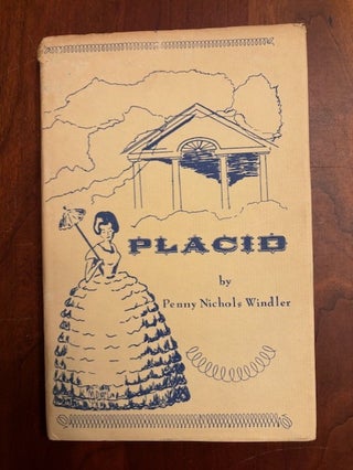 Item #101111 PLACID: A Collection of Authentic Tales Centering Around Placid Plantation, Person &...
