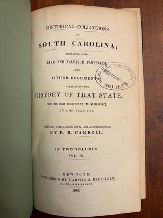 Historical Collections of South Carolina Embracing Many Rare and Valuable Pamphlets and Other Documents, Relating to the History of That State from its Discovery Until its Independence in 1776. Two volumes