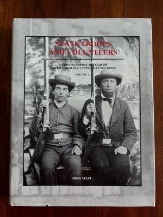 Item #101123 State Troops and Volunteers: A Photographic Record of North Carolina's Civil War...