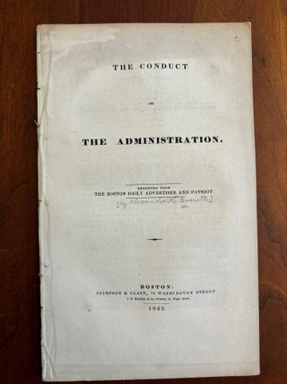 Item #101135 The Conduct of the Administration. Reprinted from the Boston Daily Advertiser and...