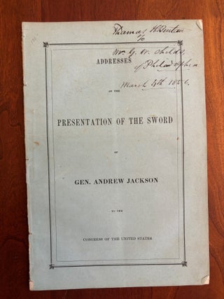 Item #101137 Addresses on the Presentation of the Sword of Gen. Andrew Jackson to the Congress of...